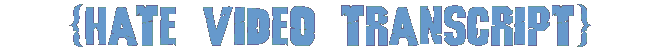 hate video transcript
